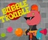 Bubble Trouble